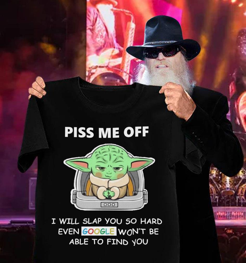 Official Baby Yoda piss me off i will slap you so hard even Google won't be able to find you shirt 12 Baby Yoda piss me off i will slap you so hard even Google won't be able to find you shirt