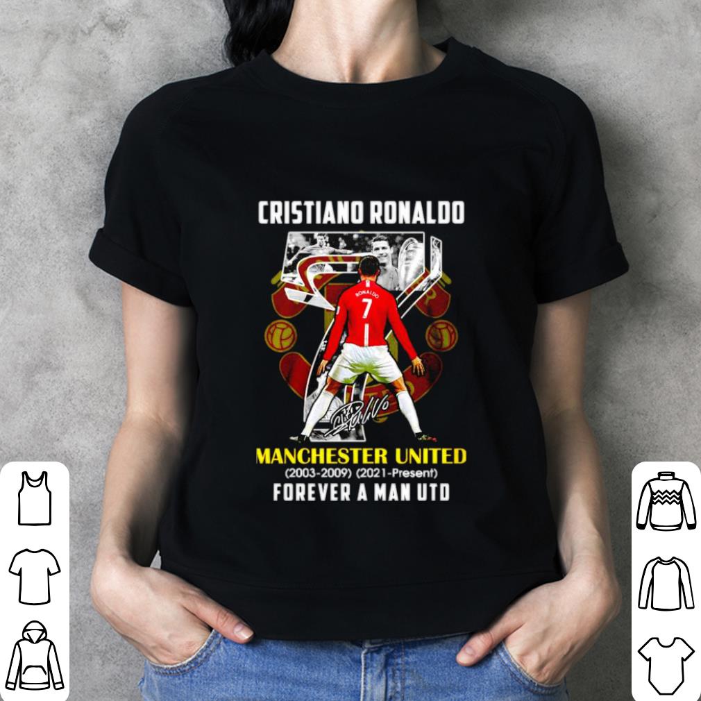 Hot Cr7 Cristiano Ronaldo Back To Manchester United 2003-2009 2021-present forever a Man UTD Signature shirt 12 Cr7 Cristiano Ronaldo Back To Manchester United 2003-2009 2021-present forever a Man UTD Signature shirt