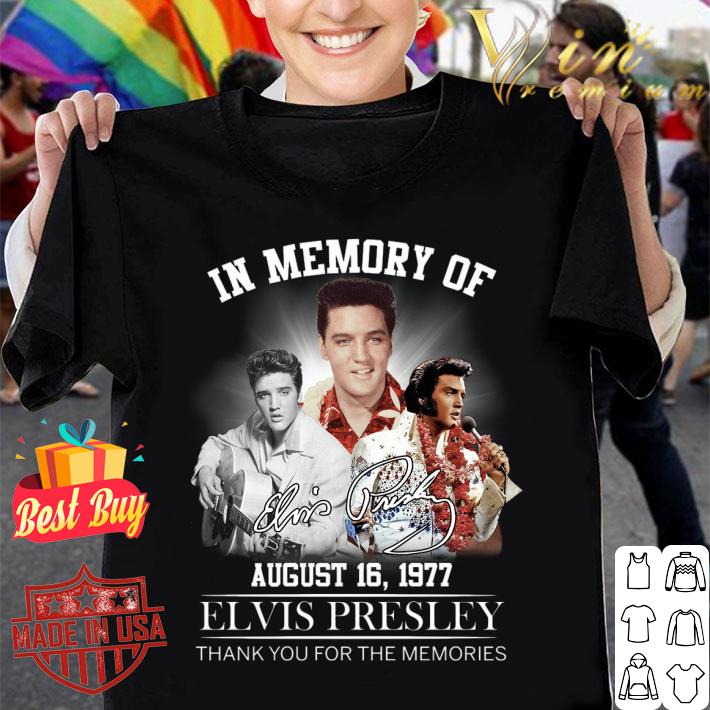 Original Elvis Presley In Memory Of August 16 1977 Signature Thank You For The Memories Shirt 10 Elvis Presley In Memory Of August 16 1977 Signature Thank You For The Memories Shirt