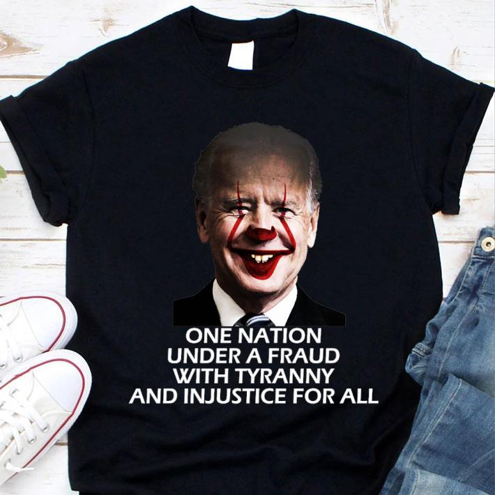 Joe Biden Pennywise one nation under a fraud with tyranny and injustice for all shirt