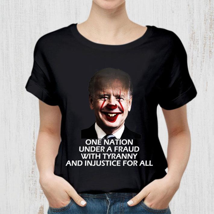 Joe Biden Pennywise one nation under a fraud with tyranny and injustice for all shirt