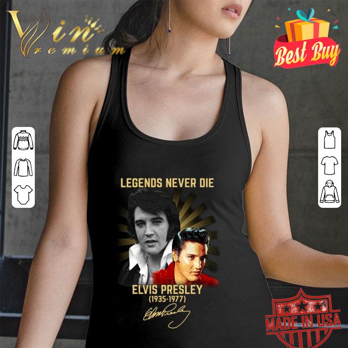 Original Legends Never Die Elvis Presley King 1935-1977 Signature Shirt 11 Legends Never Die Elvis Presley King 1935-1977 Signature Shirt