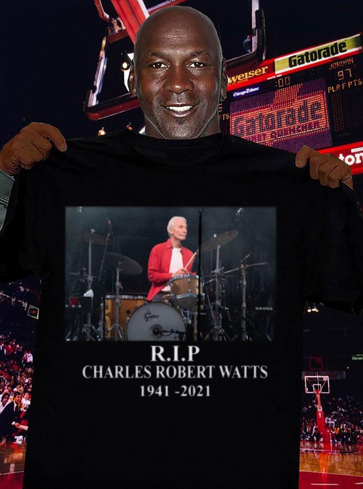 Official Charlie Watts R.I.P The Rolling Stones Charles Robert Watts 1941-2021 Shirt 12 Charlie Watts R.I.P The Rolling Stones Charles Robert Watts 1941-2021 Shirt
