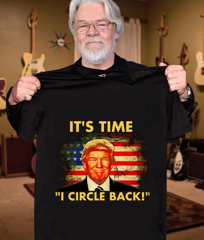 Premium Donald Trump It's Time I Circle Back American Flag Shirt 12 Donald Trump It's Time I Circle Back American Flag Shirt