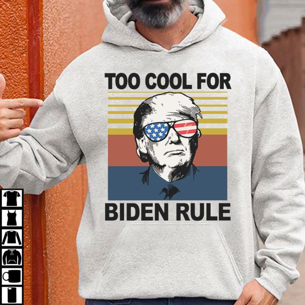 Hot Donald Trump Too Cool For Biden Rule Joe Biden Vintage Shirt 3