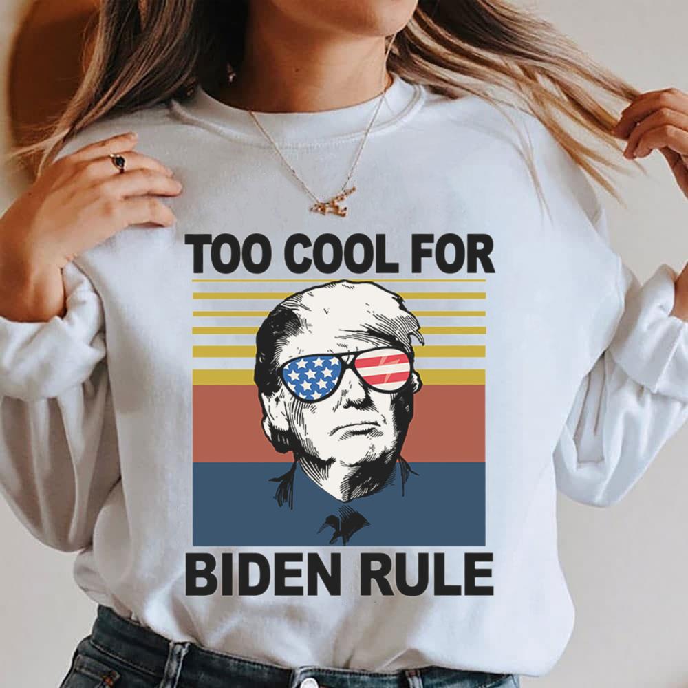 Hot Donald Trump Too Cool For Biden Rule Joe Biden Vintage Shirt 4