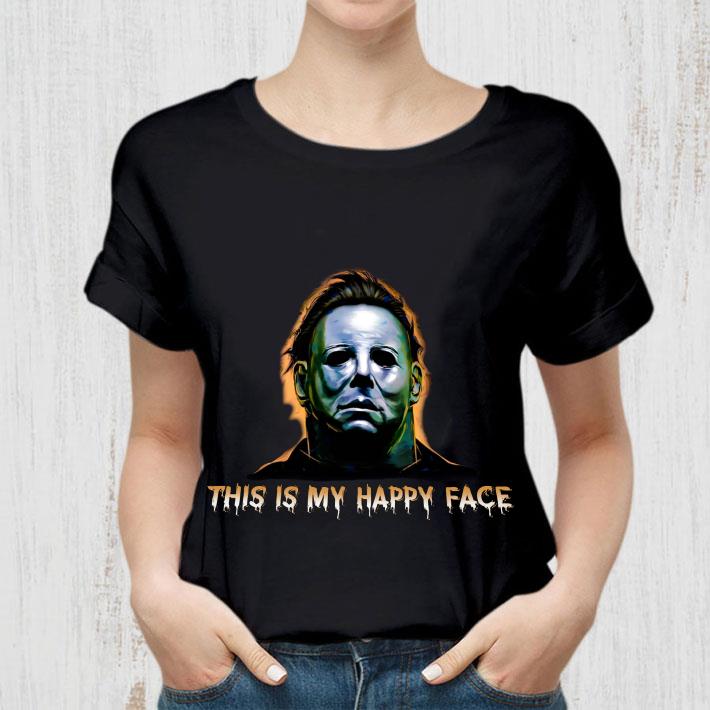 Hot Halloween Michael Myers This Is My Happy Face Shirt 11 Halloween Michael Myers This Is My Happy Face Shirt