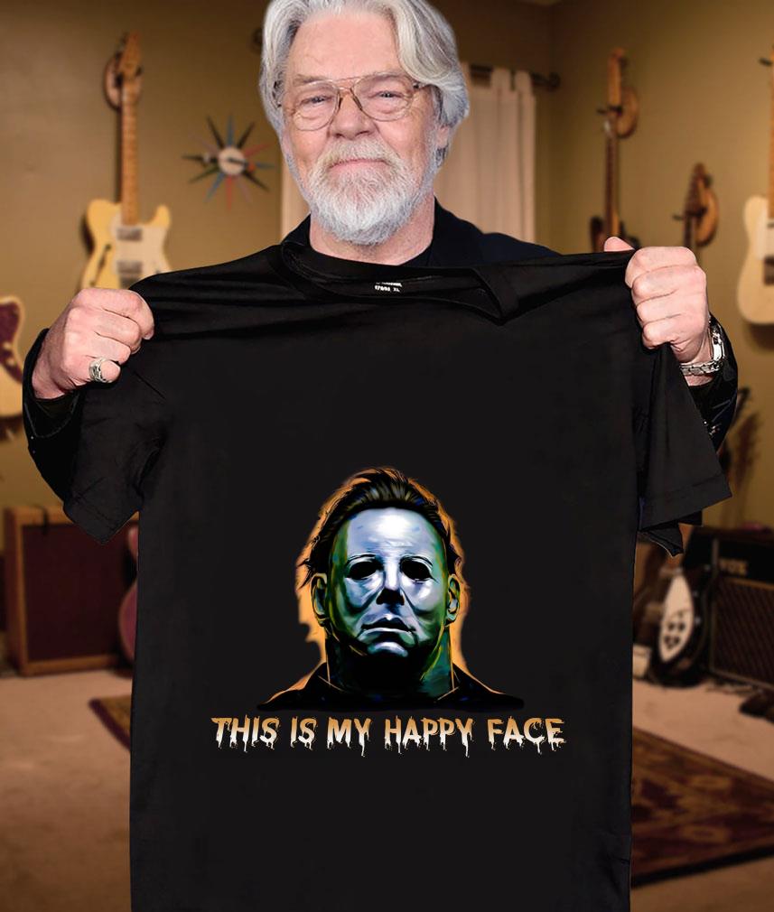 Hot Halloween Michael Myers This Is My Happy Face Shirt 12 Halloween Michael Myers This Is My Happy Face Shirt