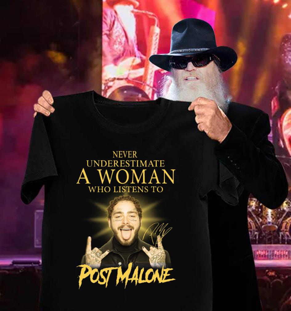 Never Underestimate A Woman Who Listens To Post Malone Signature Shirt