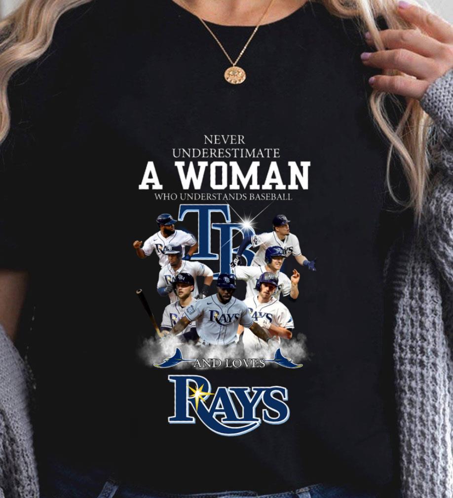 Never underestimate a woman who understands baseball and loves TB Rays shirt