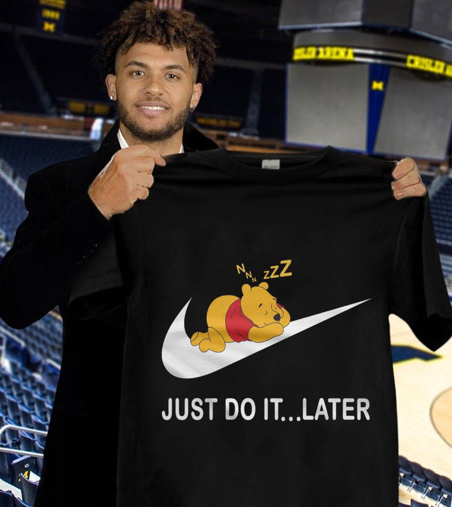 Original Pooh Sleep Nike Just Do It Later Shirt 10 Pooh Sleep Nike Just Do It Later Shirt