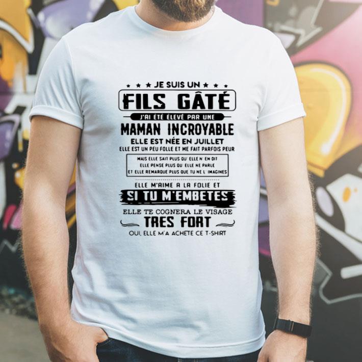 Je Suis Un Fils Gate J_ai Ete Eleve Par Une Maman Incroyable shirt 1 Je Suis Un Fils Gate J_ai Ete Eleve Par Une Maman Incroyable shirt