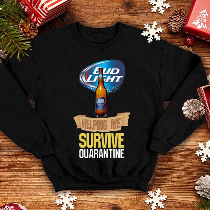 Bud Light Helping Me Survive Quarantine shirt