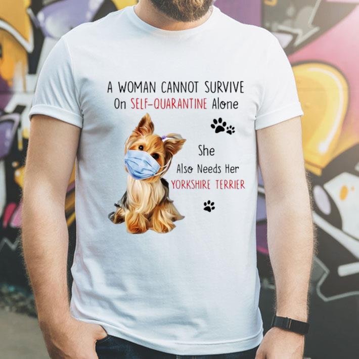 A Woman Cannot Survive On Self-Quarantine Alone Yorkshire Terrier shirt 1 A Woman Cannot Survive On Self-Quarantine Alone Yorkshire Terrier shirt