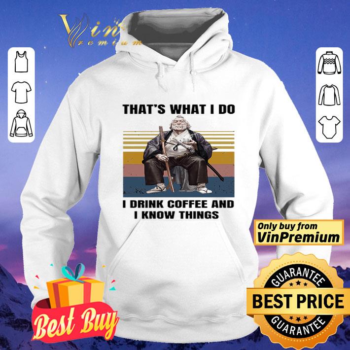 Silviu Sadoschi That's What I Do I Drink Coffee And I Know Things Vintage shirt 021b8b21 silviu sadoschi that s what i do i drink coffee and i know things vintage shirt 4 - Silviu Sadoschi That's What I Do I Drink Coffee And I Know Things Vintage shirt