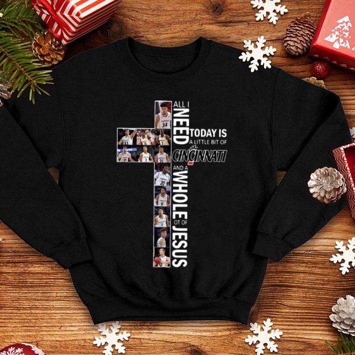 All I Need Today Is A Little Bit Of Cincinnati And A Whole Lot Of Jesus shirt