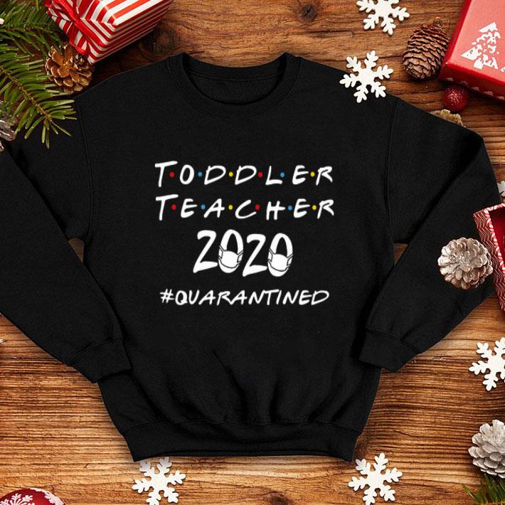 Toddler Teacher 2020 #Quarantined Covid-19 shirt
