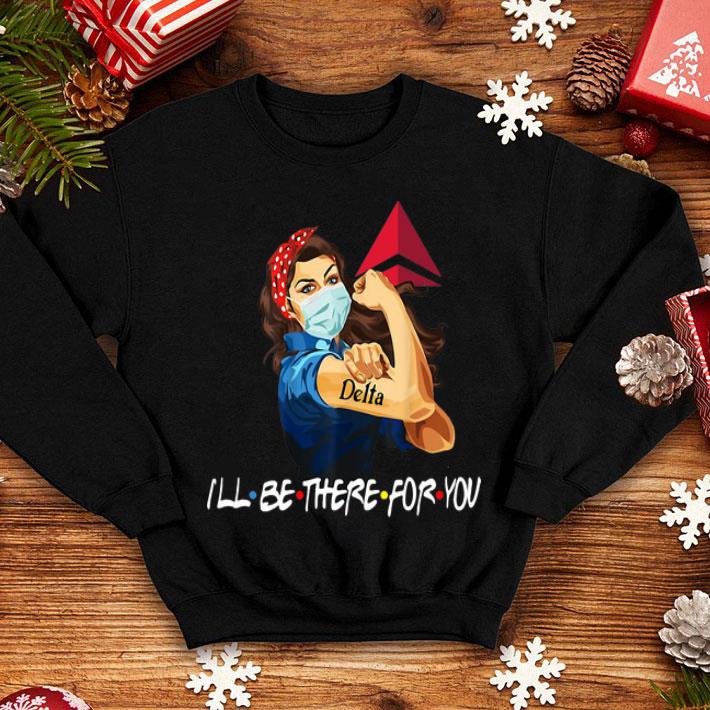 Strong Woman Delta I’ll Be There For You Covid-19 shirt