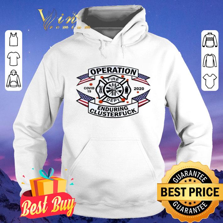 082675e0 fire dept operation covid 19 2020 enduring clusterfuck shirt 4 - FIRE DEPT Operation Covid 19 2020 enduring clusterfuck shirt