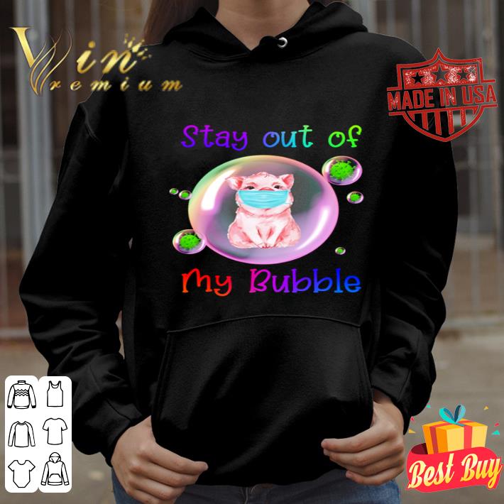 Pig mask stay out of my bubble Coronavirus shirt 09e80eb0 pig mask stay out of my bubble coronavirus shirt 4 - Pig mask stay out of my bubble Coronavirus shirt