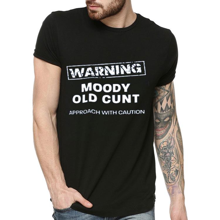 0c626441 nice moody old cunt approach with caution shirt 4 - Nice Moody Old Cunt, Approach With Caution shirt