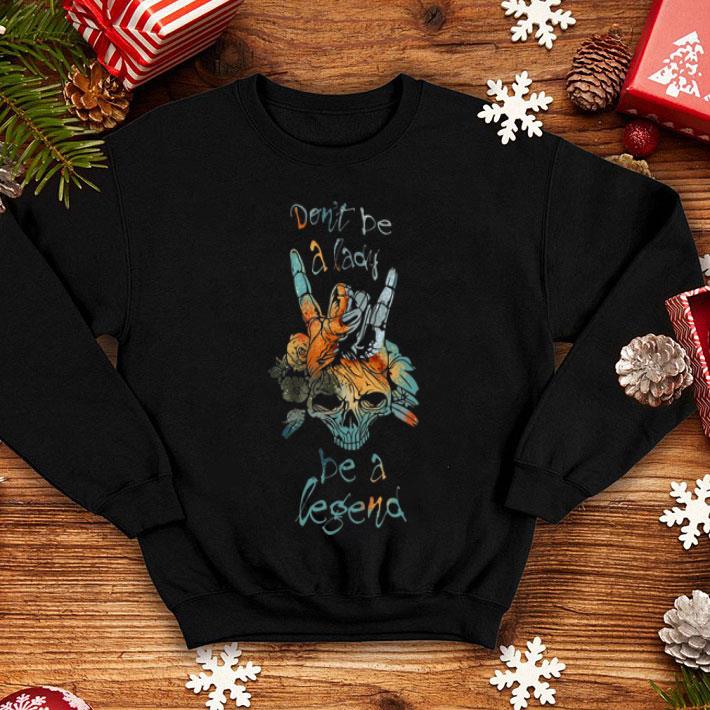 Sign Language Skull Don't Be A Lady Be A Legend shirt