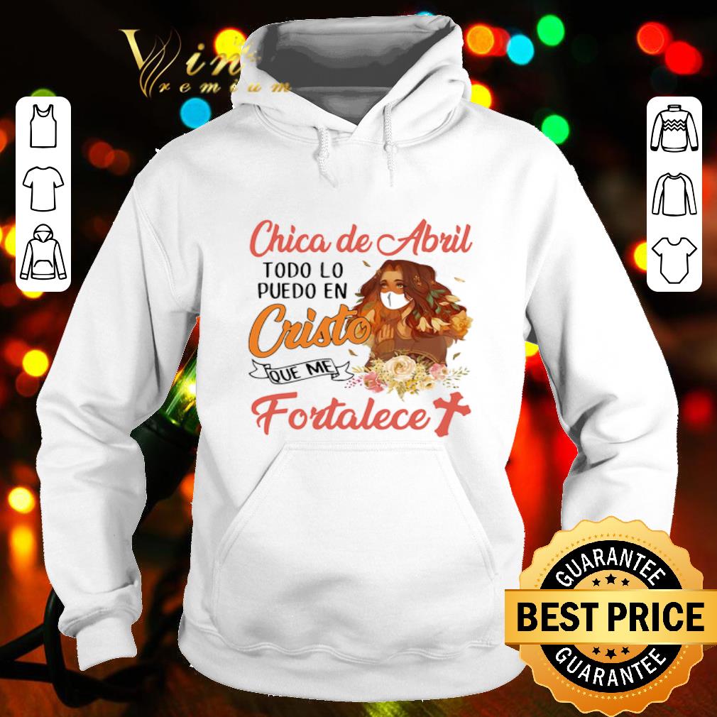 1165e316 chica de abril todo lo puedo en cristo que me fortalece coronavirus shirt 4 - Chica De Abril Todo Lo Puedo En Cristo Que Me Fortalece Coronavirus shirt