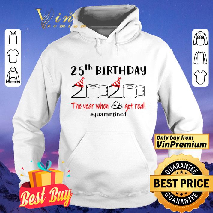 14804384 25th birthday 2020 the year when shit got real quarantined toilet paper shirt 4 - 25th Birthday 2020 the year when shit got real #quarantined toilet paper shirt