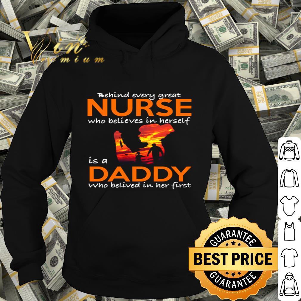 Behind every great nurse who believes in herself is a daddy father day shirt 1492c918 behind every great nurse who believes in herself is a daddy father day shirt 4 - Behind every great nurse who believes in herself is a daddy father day shirt