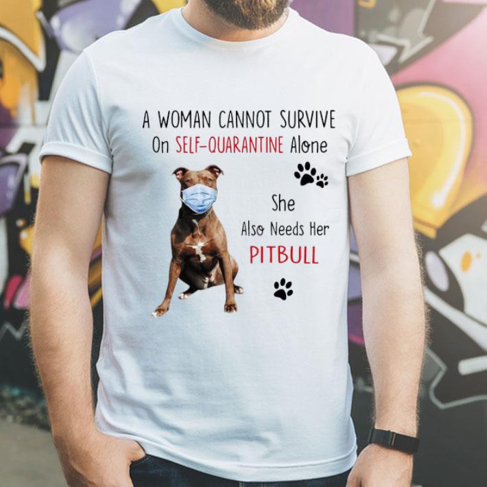 A Woman Cannot Survive On Self-Quarantine Alone Pitbull shirt 12 A Woman Cannot Survive On Self-Quarantine Alone Pitbull shirt