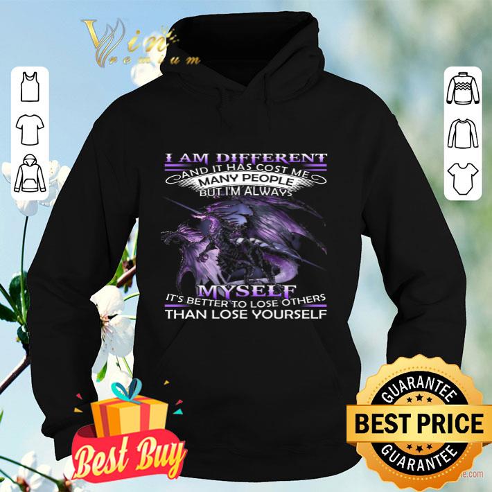 195f420a dragon i am different and it has cost me many people but i m always myself shirt 4 - Dragon I Am Different And It Has Cost Me Many People But I'm Always Myself shirt