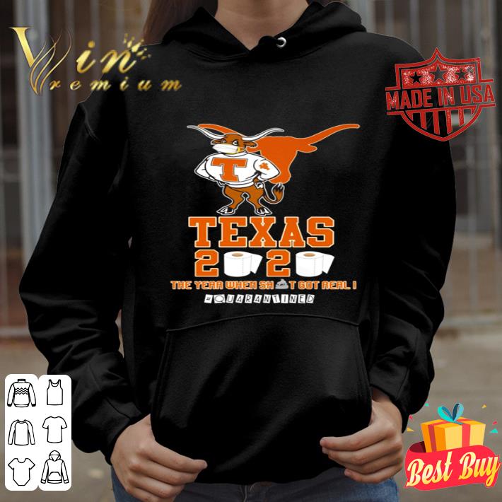 Texas Longhorns 2020 the year when shit got real #quarantined shirt 19970f83 texas longhorns 2020 the year when shit got real quarantined shirt 4 - Texas Longhorns 2020 the year when shit got real #quarantined shirt