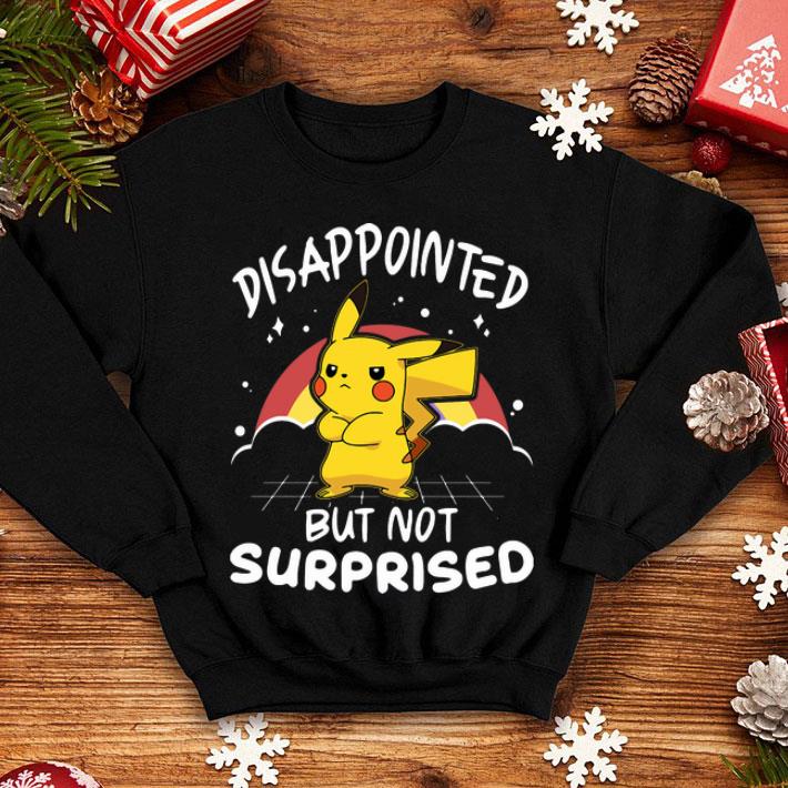 Pikachu Pokemon Disappointed But Not Surprised shirt