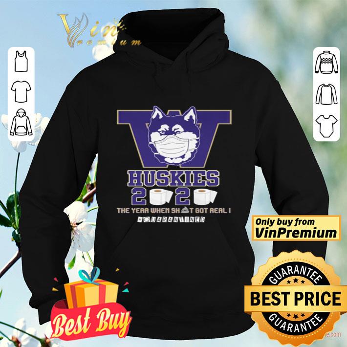 20e50ff8 washington huskies 2020 the year when shit got real quarantined shirt 4 - Washington Huskies 2020 the year when shit got real #quarantined shirt