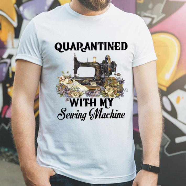 Quarantined With My Sewing Machine Floral shirt