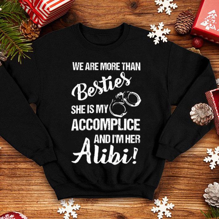 We Are More Than Besties She's My Accomplice And I'm Her Alibi shirt 217d8ae3 we are more than besties she s my accomplice and i m her alibi shirt 4 - We Are More Than Besties She's My Accomplice And I'm Her Alibi shirt