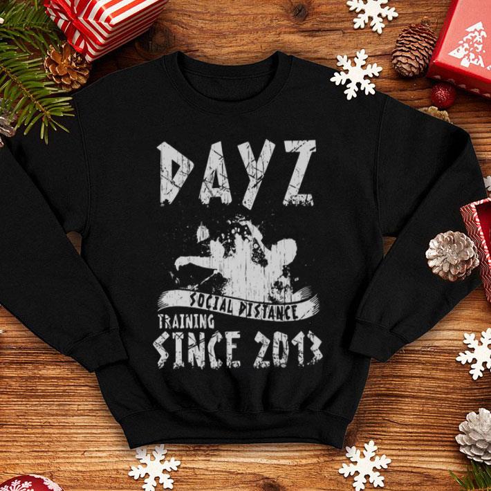 Dayz Social Distance Training Since 2013 shirt