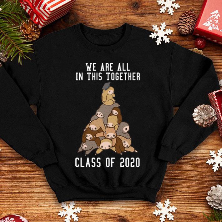 265f44dd sloth we are all in this together class of 2020 shirt 4 - Sloth We Are All In This Together Class Of 2020 shirt