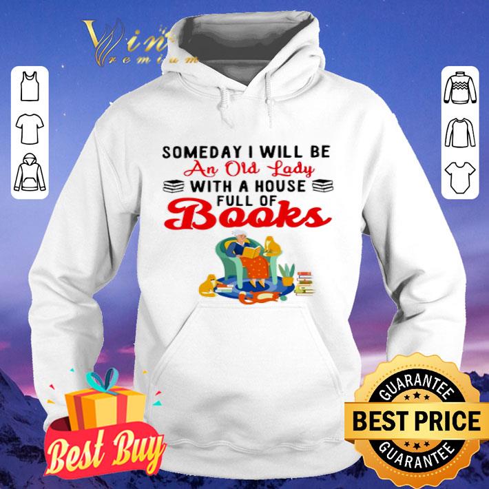 Some day I will be an old lady with a house full of books shirt 27ee9479 some day i will be an old lady with a house full of books shirt 4 - Some day I will be an old lady with a house full of books shirt
