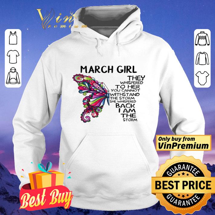 March girl Butterfly the whispered to her you cannot withstand shirt 2ea32acd march girl butterfly the whispered to her you cannot withstand shirt 4 - March girl Butterfly the whispered to her you cannot withstand shirt