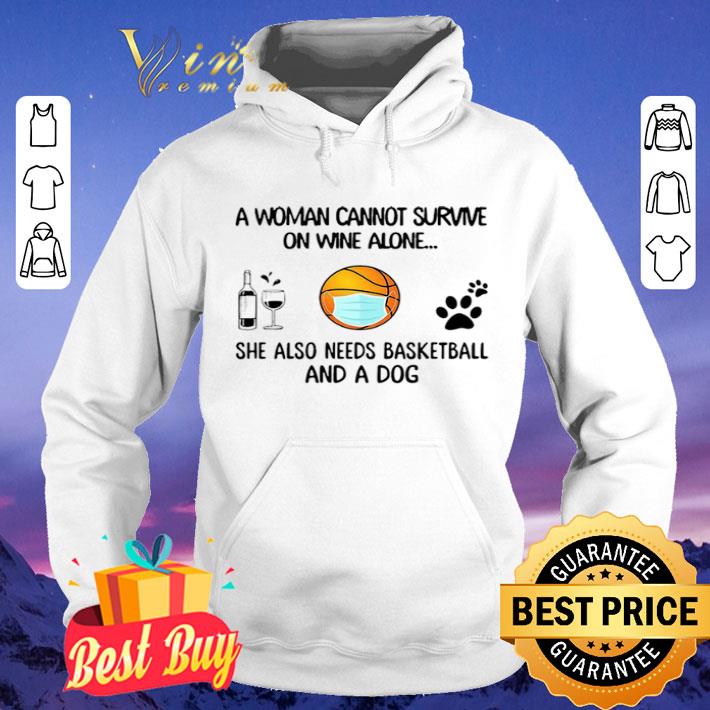 A Woman Cannot Survive On Wine Alone She Also Needs Basketball And A Dog shirt 3259e865 a woman cannot survive on wine alone she also needs basketball and a dog shirt 4 - A Woman Cannot Survive On Wine Alone She Also Needs Basketball And A Dog shirt
