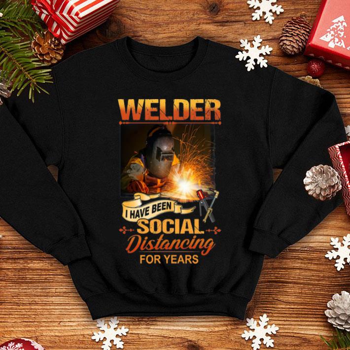 Welder Have Been Social Distancing For Years shirt 12 Welder Have Been Social Distancing For Years shirt