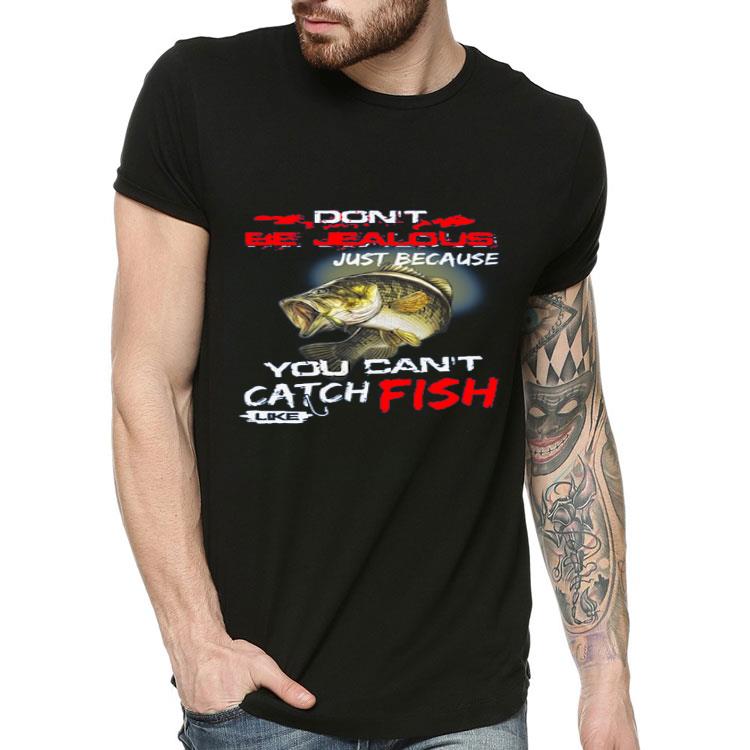 Nice Don’t Be Jealous Just Because You Can’t Catch Fish Like Sarah shirt