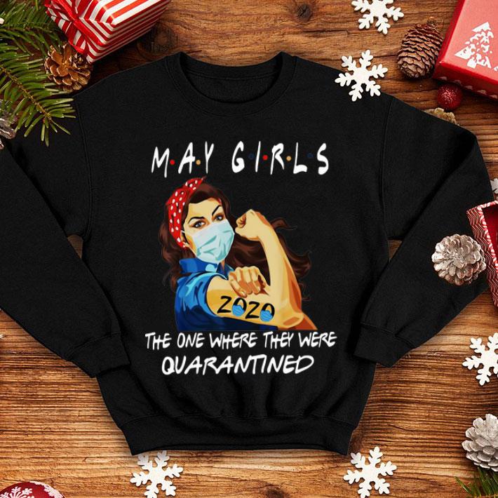 Strong Woman May Girls 2020 The One Where They Were Quarantined shirt