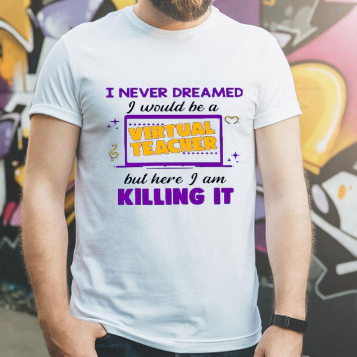 3498bfc8 top i never dreamed i would be a virtual teacher shirt 4 - Top I Never Dreamed I Would Be A Virtual Teacher shirt