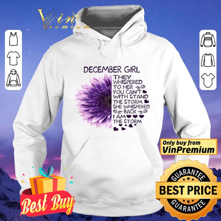 Flower December Girl They Whispered To Her You Can't The Storm She Whispered shirt 352e6ba6 flower december girl they whispered to her you can t the storm she whispered shirt 4 - Flower December Girl They Whispered To Her You Can't The Storm She Whispered shirt