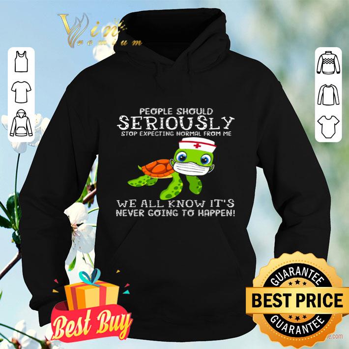3791aa0e turtle nurse people should seriously stop expecting normal from me coronavirus shirt 4 - Turtle Nurse People Should Seriously Stop Expecting Normal From Me Coronavirus shirt