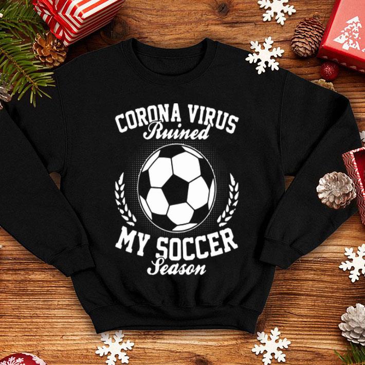 3c2d398b corona virus ruined my soccer season covid 19 shirt 4 - Corona Virus Ruined My Soccer Season Covid-19 shirt