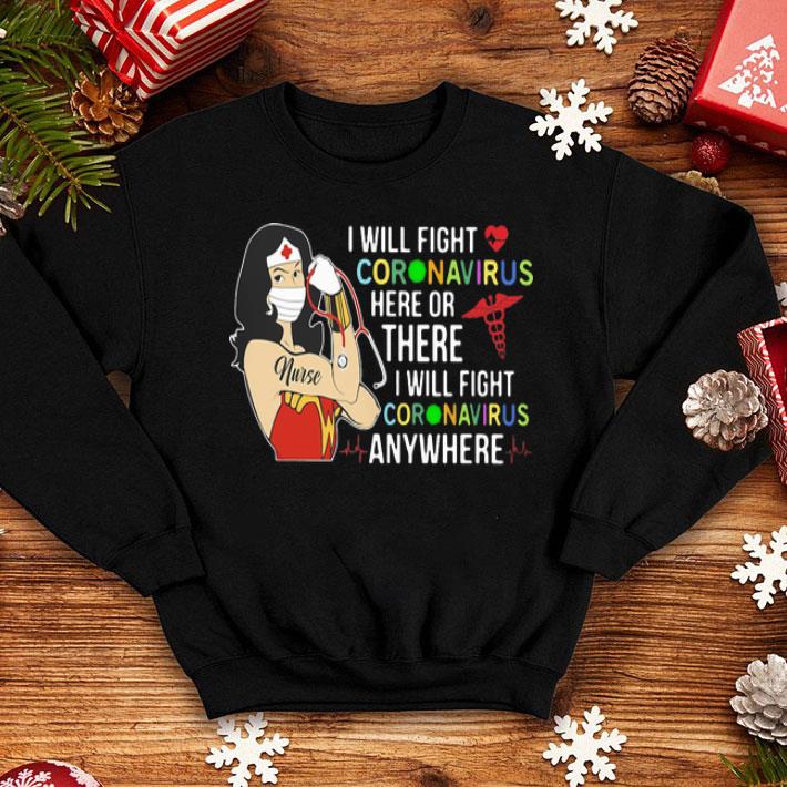 Wonder Nurse I Will Fight Coronavirus Here Or There Or Anywhere shirt 1 Wonder Nurse I Will Fight Coronavirus Here Or There Or Anywhere shirt