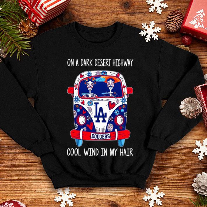 Los Angeles Dodgers On A Dark Desert Highway Cool Wind In My Hair shirt 8 Los Angeles Dodgers On A Dark Desert Highway Cool Wind In My Hair shirt